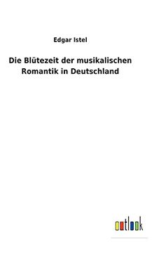 portada Die Blutezeit der Musikalischen Romantik in Deutschland (en Alemán)