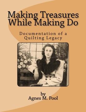 portada Making Treasures While Making Do: Documentation of a Quilting Legacy