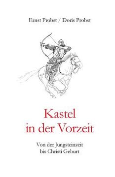 portada Kastel in der Vorzeit: Von der Jungsteinzeit bis Christi Geburt (en Alemán)