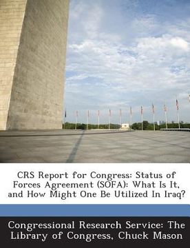 portada Crs Report for Congress: Status of Forces Agreement (Sofa): What Is It, and How Might One Be Utilized in Iraq? (en Inglés)
