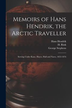 portada Memoirs of Hans Hendrik, the Arctic Traveller: Serving Under Kane, Hayes, Hall and Nares, 1853-1876 (in English)