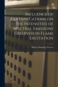 portada Influence of Certain Cations on the Intensities of Spectral Emissions Observed in Flame Excitation (en Inglés)