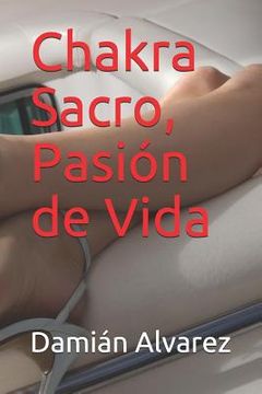 portada Chakra Sacro, Pasión de Vida (in Spanish)