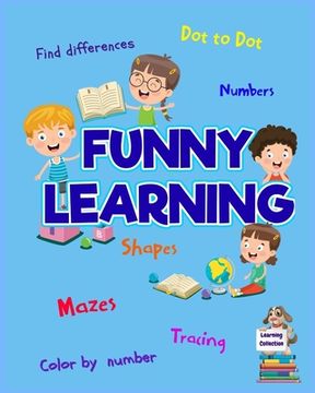 portada Funny Learning Activity book for Kids: Brain Games for Clever Kids Toddler Learning Activities Pre K to Kindergarten (Preschool Workbooks) Fun (en Inglés)