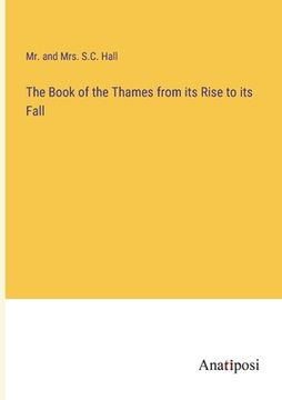 portada The Book of the Thames from its Rise to its Fall (en Inglés)