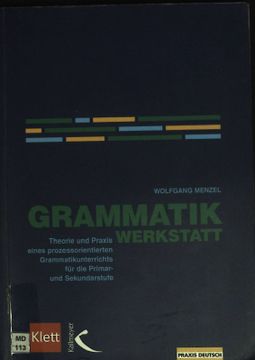 portada Grammatik-Werkstatt: Theorie und Praxis Eines Prozessorientierten Grammatikunterrichts für die Primar- und Sekundarstufe. Praxis Deutsch (in German)