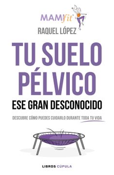 portada Tu Suelo Pelvico, ese Gran Desconocido (in Spanish)