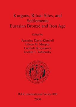 portada kurgans, ritual sites, and settlements: eurasian bronze and iron age (en Inglés)