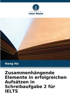 portada Zusammenhängende Elemente in erfolgreichen Aufsätzen in Schreibaufgabe 2 für IELTS (en Alemán)