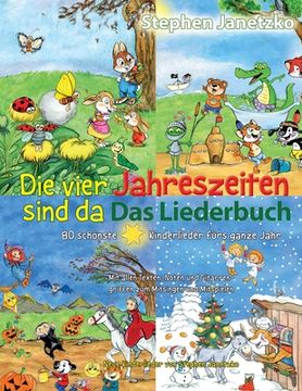 portada Die vier Jahreszeiten sind da - 80 schönste Kinderlieder fürs ganze Jahr: Das Liederbuch mit allen Texten, Noten und Gitarrengriffen zum Mitsingen und (in German)