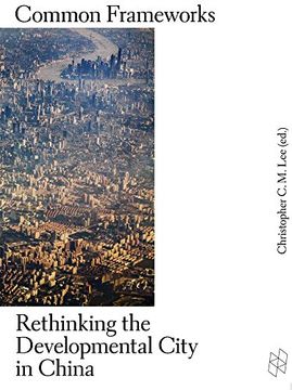 portada Common Frameworks: Rethinking the Developmental City in China (in English)