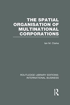 portada The Spatial Organisation of Multinational Corporations (Rle International Business) (en Inglés)