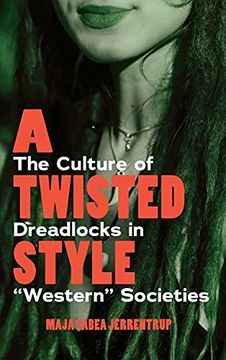 portada A Twisted Style: The Culture of Dreadlocks in "Western" Societies (en Inglés)