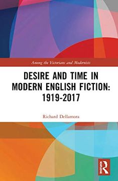 portada Desire and Time in Modern English Fiction: 1919-2017 (Among the Victorians and Modernists) 