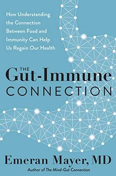 portada The Gut-Immune Connection: How Understanding the Connection Between Food and Immunity can Help us Regain our Health 