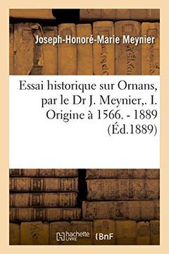 portada Essai Historique Sur Ornans, Par Le Dr J. Meynier, . I. Origine a 1566. - 1889 (Histoire) (French Edition)