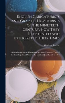 portada English Caricaturists and Graphic Humourists of the Nineteeth Century; How They Illustrated and Interpreted Their Times: A Contribution to the History (in English)