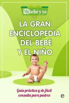 portada La Gran Enciclopedia del Bebe y el Niño: Guía Práctica y de Fácil Consulta Para Padres (in Spanish)
