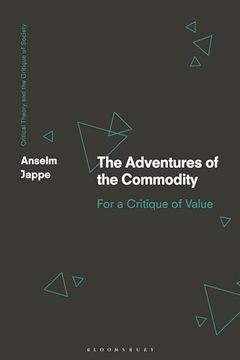 portada Adventures of the Commodity, The: For a Critique of Value (Critical Theory and the Critique of Society) (en Inglés)