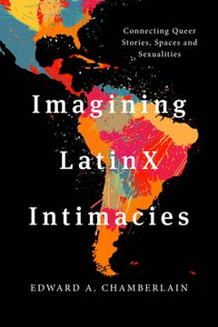 portada Imagining LatinX Intimacies: Connecting Queer Stories, Spaces and Sexualities (en Inglés)