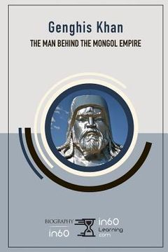 portada Genghis Khan: The Man Behind the Mongol Empire (en Inglés)