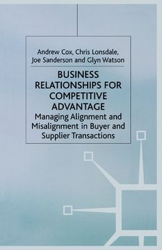 portada Business Relationships for Competitive Advantage: Managing Alignment and Misalignment in Buyer and Supplier Transactions (en Inglés)
