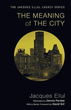 portada The Meaning of the City: (Jacques Ellul Legacy) (in English)