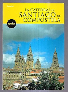 portada Catedral de Santiago de Compostela: Guía de Visita (in Spanish)