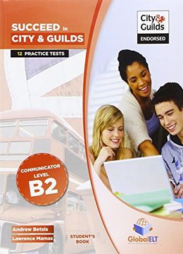 portada Succeed in City & Guilds - b2 - Endorsed, Self-Study Edition: 12 Practice Tests 
