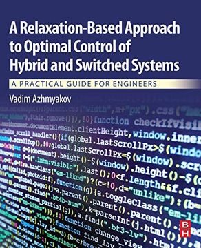 portada A Relaxation-Based Approach to Optimal Control of Hybrid and Switched Systems: A Practical Guide for Engineers (in English)