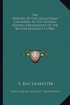 portada the history of the collections contained in the natural history departments of the british museum v1 (1904) (in English)