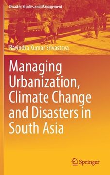 portada Managing Urbanization, Climate Change and Disasters in South Asia (en Inglés)