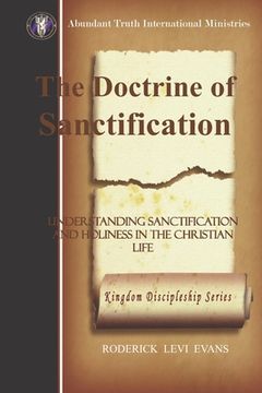 portada The Doctrine of Sanctification: Understanding Sanctification and Holiness in the Christian Life (en Inglés)
