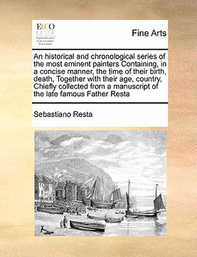 portada an  historical and chronological series of the most eminent painters containing, in a concise manner, the time of their birth, death, together with th