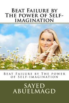 portada Beat Failure by The power of Self-imagination: Beat Failure by The power of Self-imagination (en Inglés)