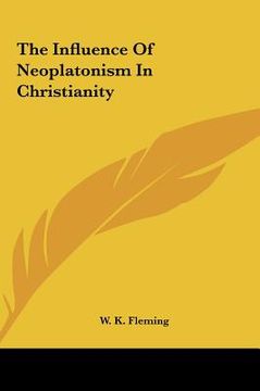 portada the influence of neoplatonism in christianity the influence of neoplatonism in christianity (en Inglés)