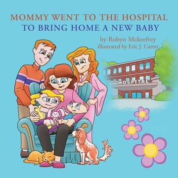 portada Mommy Went to the Hospital to Bring Home a New Baby (en Inglés)