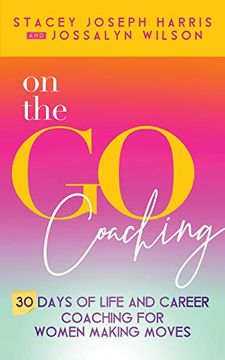 portada On the go Coaching: 30 Days of Life and Career Coaching for Women Making Moves (en Inglés)