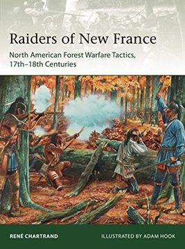 portada Raiders from New France: North American Forest Warfare Tactics, 17th-18th Centuries (en Inglés)