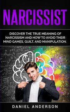 portada Narcissist: Discover the true meaning of narcissism and how to avoid their mind games, guilt, and manipulation (en Inglés)