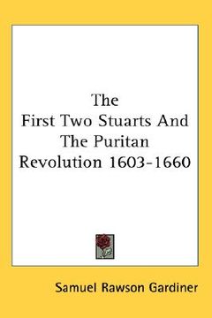 portada the first two stuarts and the puritan revolution 1603-1660 (en Inglés)