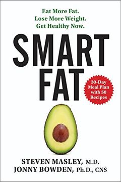 portada Smart Fat: Eat More Fat. Lose More Weight. Get Healthy Now (en Inglés)