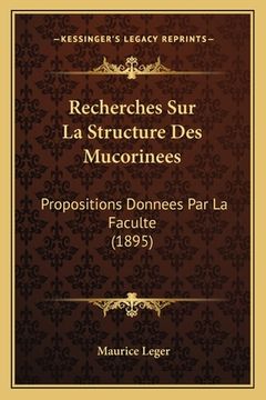 portada Recherches Sur La Structure Des Mucorinees: Propositions Donnees Par La Faculte (1895) (en Francés)