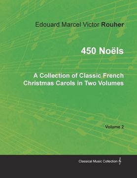 portada 450 Noëls - A Collection of Classic French Christmas Carols in Two Volumes - Volume 2 (en Inglés)