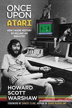 portada Once Upon Atari: How i Made History by Killing an Industry (in English)