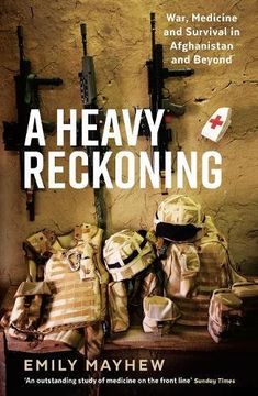 portada A Heavy Reckoning: War, Medicine and Survival in Afghanistan and Beyond (Wellcome)