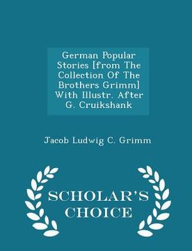 portada German Popular Stories [from the Collection of the Brothers Grimm] with Illustr. After G. Cruikshank - Scholar's Choice Edition (en Inglés)