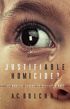 portada Justifiable Homicide?: The Radical Scheme to Destroy a Race (en Inglés)
