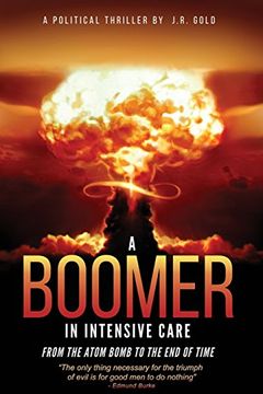 portada A Boomer in Intensive Care:: From the Atom Bomb to the End of Time