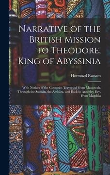 portada Narrative of the British Mission to Theodore, King of Abyssinia: With Notices of the Countries Traversed From Massowah, Through the Soodân, the Amhâra (en Inglés)